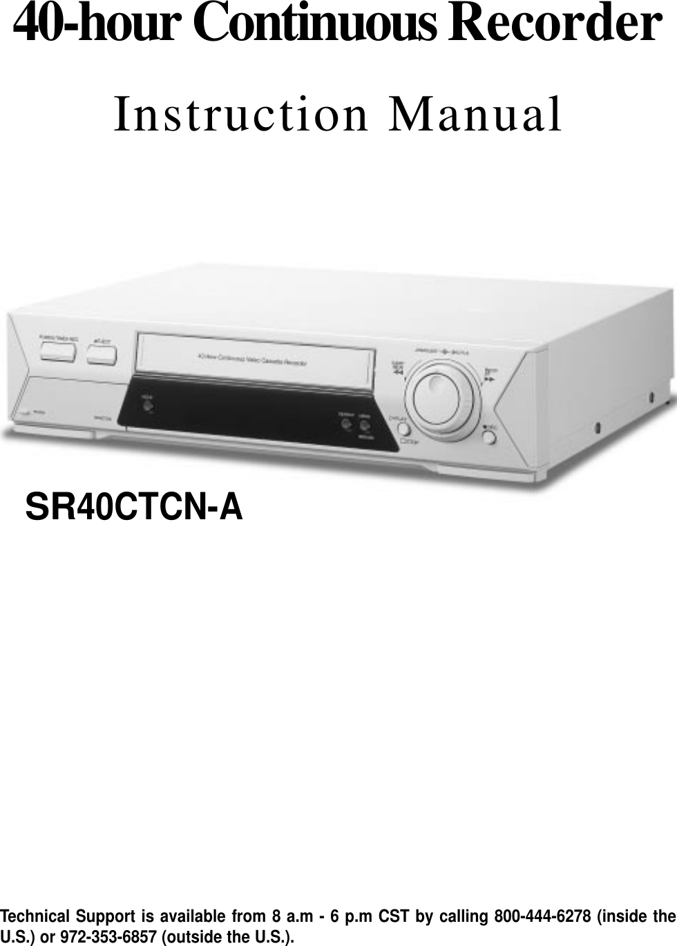 40-hour Continuous RecorderInstruction ManualTechnical Support is available from 8 a.m - 6 p.m CST by calling 800-444-6278 (inside theU.S.) or 972-353-6857 (outside the U.S.).SR40CTCN-A