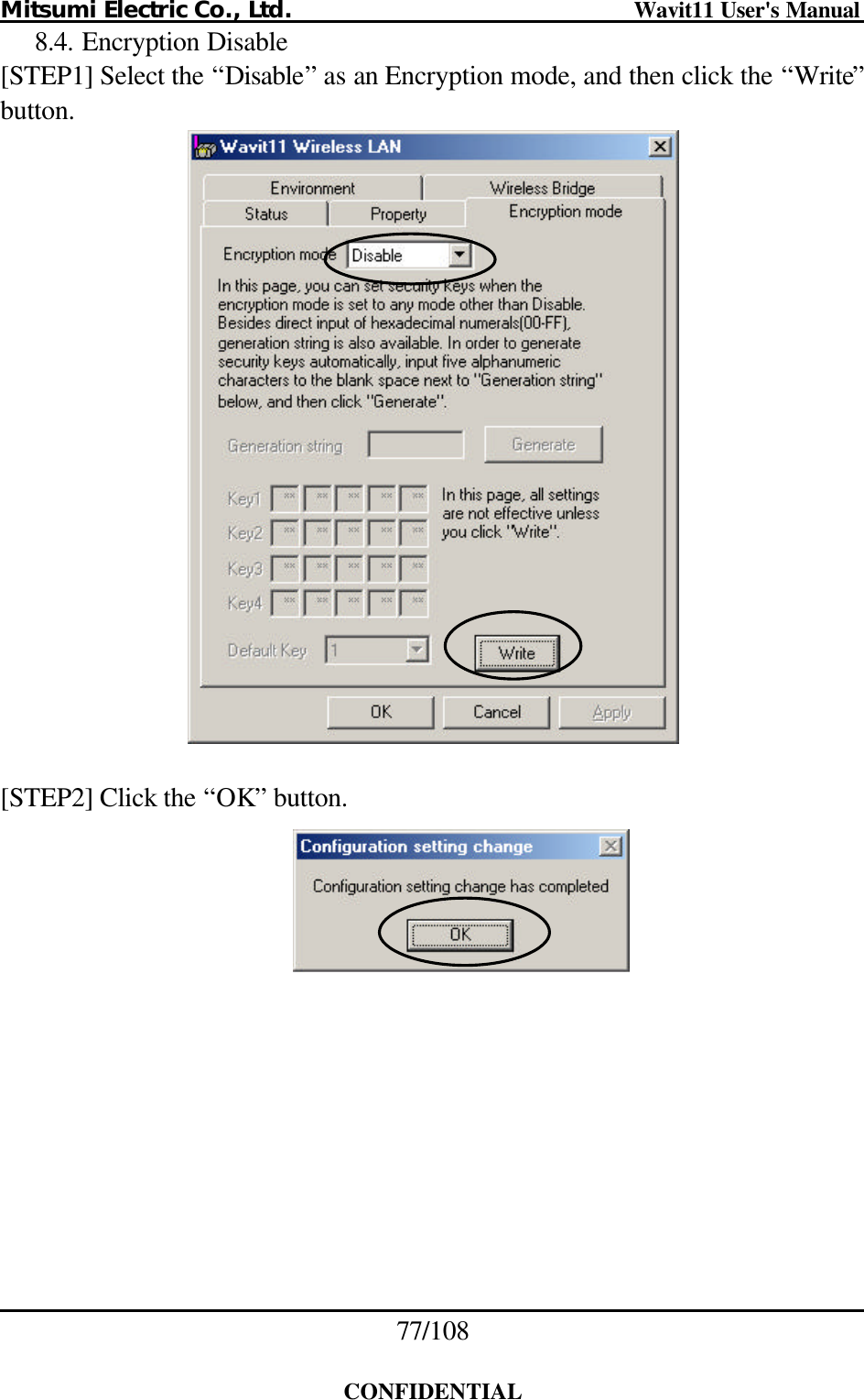 Mitsumi Electric Co., Ltd.                              Wavit11 User&apos;s Manual 77/108  CONFIDENTIAL 8.4. Encryption Disable [STEP1] Select the “Disable” as an Encryption mode, and then click the “Write” button.    [STEP2] Click the “OK” button.    