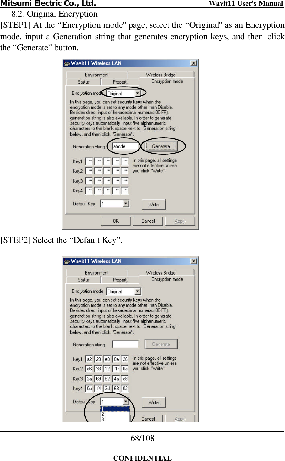 Mitsumi Electric Co., Ltd.                              Wavit11 User&apos;s Manual 68/108  CONFIDENTIAL 8.2. Original Encryption [STEP1] At the “Encryption mode” page, select the “Original” as an Encryption mode, input a Generation string that generates encryption keys, and then  click the “Generate” button.   [STEP2] Select the “Default Key”.   