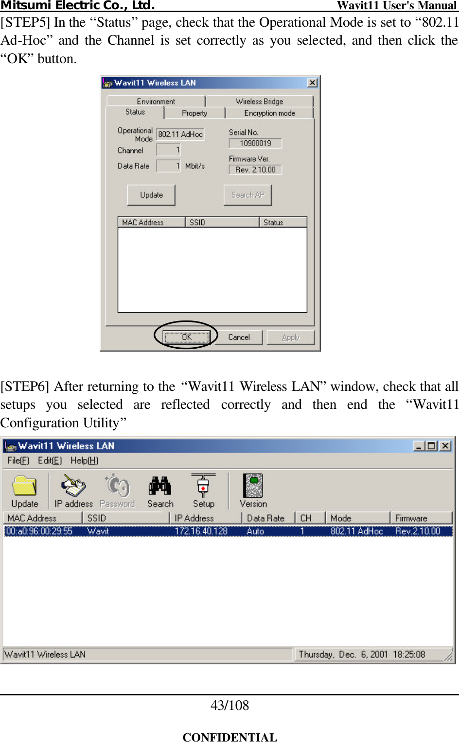 Mitsumi Electric Co., Ltd.                              Wavit11 User&apos;s Manual 43/108  CONFIDENTIAL [STEP5] In the “Status” page, check that the Operational Mode is set to “802.11 Ad-Hoc” and the Channel is set correctly as you selected, and then click the “OK” button.    [STEP6] After returning to the “Wavit11 Wireless LAN” window, check that all setups you selected are reflected correctly and then end the “Wavit11 Configuration Utility”   