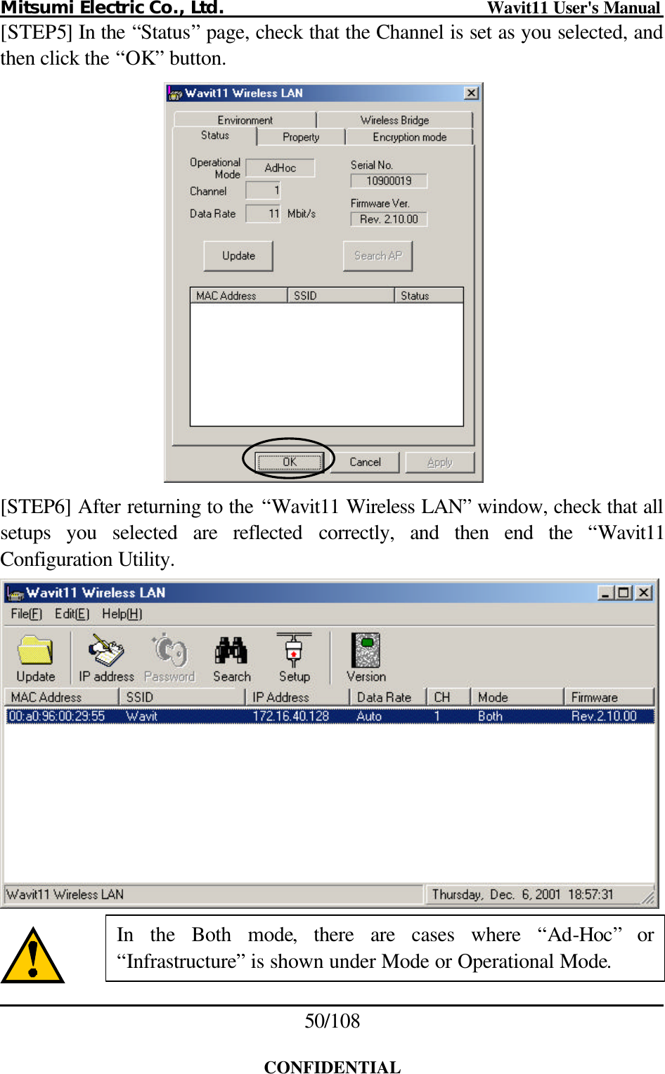 Mitsumi Electric Co., Ltd.                              Wavit11 User&apos;s Manual 50/108  CONFIDENTIAL [STEP5] In the “Status” page, check that the Channel is set as you selected, and then click the “OK” button.   [STEP6] After returning to the “Wavit11 Wireless LAN” window, check that all setups you selected are reflected correctly, and then end the “Wavit11 Configuration Utility.   In the Both mode, there are cases where “Ad-Hoc” or “Infrastructure” is shown under Mode or Operational Mode. 