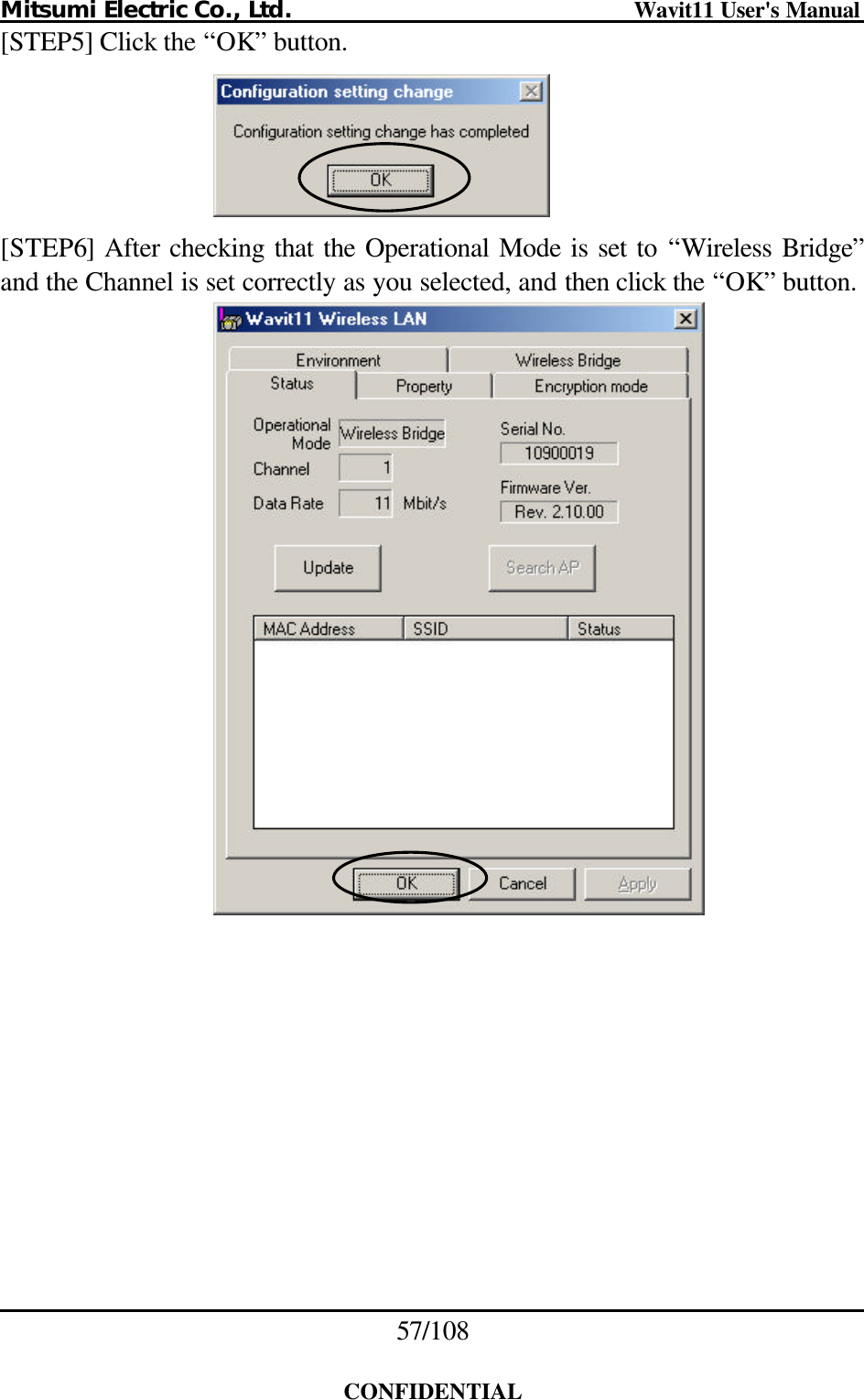 Mitsumi Electric Co., Ltd.                              Wavit11 User&apos;s Manual 57/108  CONFIDENTIAL [STEP5] Click the “OK” button.   [STEP6] After checking that the Operational Mode is set to “Wireless Bridge” and the Channel is set correctly as you selected, and then click the “OK” button.   