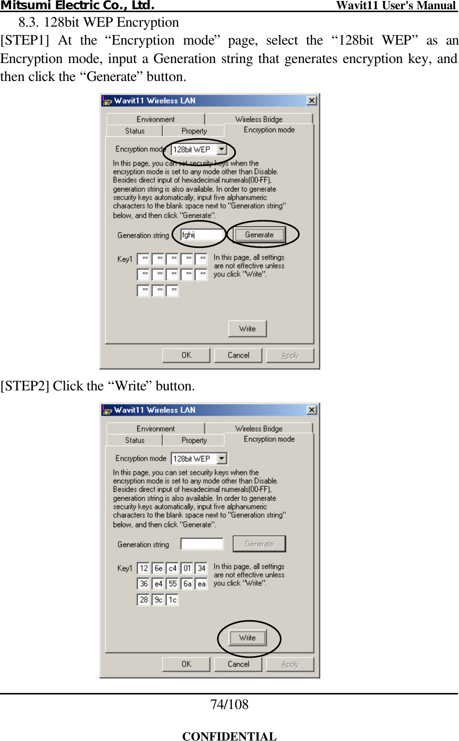 Mitsumi Electric Co., Ltd.                              Wavit11 User&apos;s Manual 74/108  CONFIDENTIAL 8.3. 128bit WEP Encryption [STEP1] At the “Encryption mode” page, select the “128bit WEP” as an Encryption mode, input a Generation string that generates encryption key, and then click the “Generate” button.     [STEP2] Click the “Write” button.   