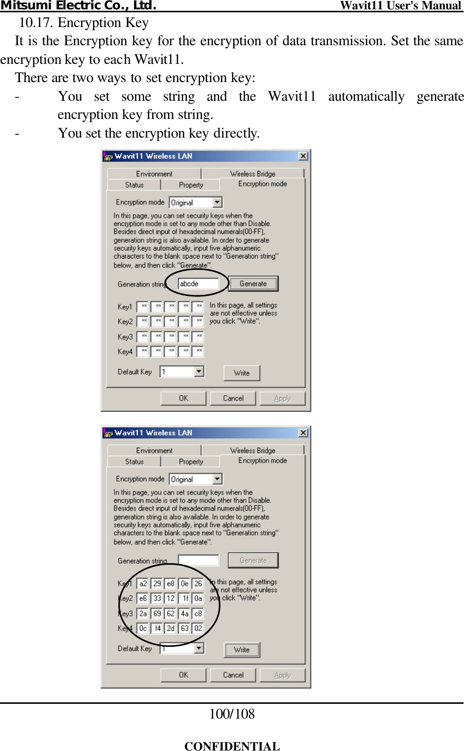 Mitsumi Electric Co., Ltd.                              Wavit11 User&apos;s Manual 100/108  CONFIDENTIAL 10.17. Encryption Key It is the Encryption key for the encryption of data transmission. Set the same encryption key to each Wavit11. There are two ways to set encryption key: - You set some string and the Wavit11 automatically generate encryption key from string. - You set the encryption key directly.     