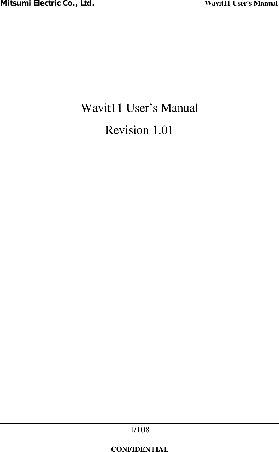 Mitsumi Electric Co., Ltd.                              Wavit11 User&apos;s Manual 1/108  CONFIDENTIAL         Wavit11 User’s Manual Revision 1.01 