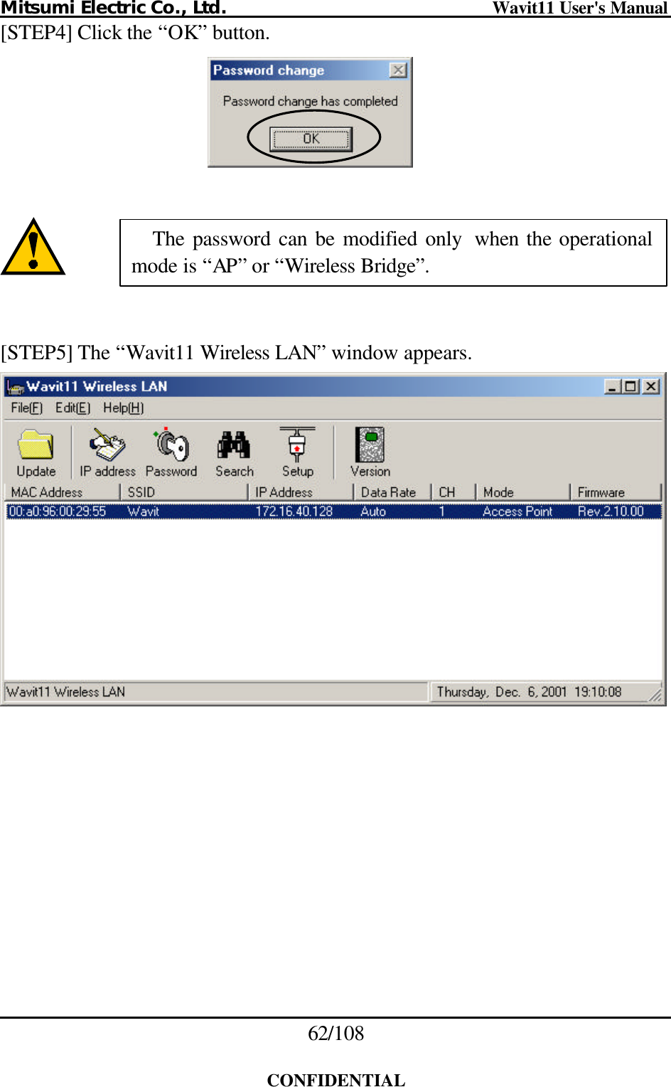 Mitsumi Electric Co., Ltd.                              Wavit11 User&apos;s Manual 62/108  CONFIDENTIAL [STEP4] Click the “OK” button.       [STEP5] The “Wavit11 Wireless LAN” window appears.  The password can be modified only  when the operational mode is “AP” or “Wireless Bridge”. 