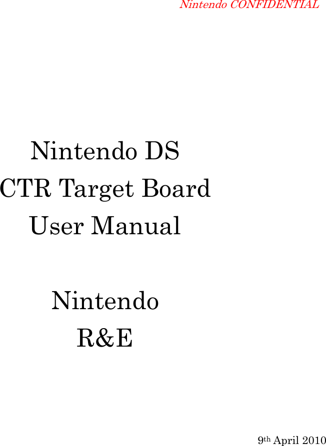 Nintendo CONFIDENTIAL     Nintendo DS CTR Target Board User Manual  Nintendo R&amp;E     9th April 2010 