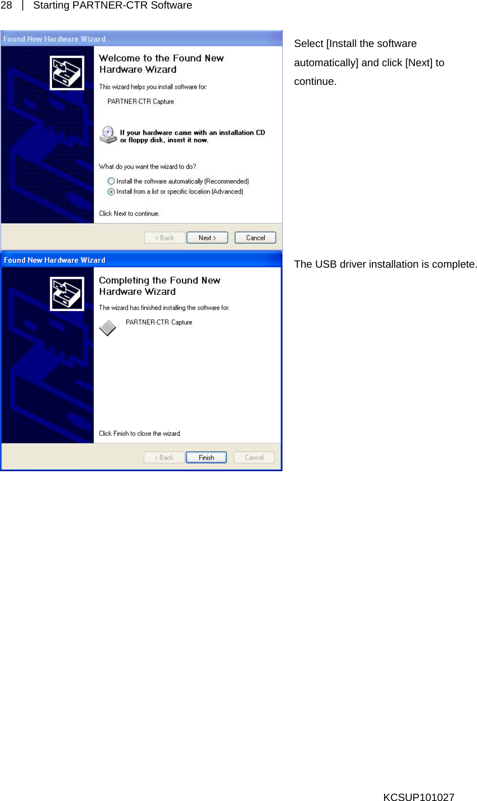 28  ｜ Starting PARTNER-CTR Software   Select [Install the software automatically] and click [Next] to continue. The USB driver installation is complete.  KCSUP101027 