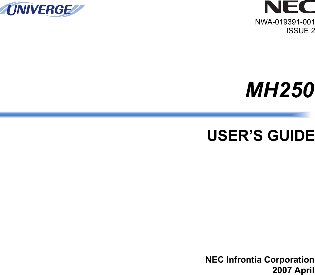 MH250USER’S GUIDENEC Infrontia Corporation2007 AprilNWA-019391-001ISSUE 2