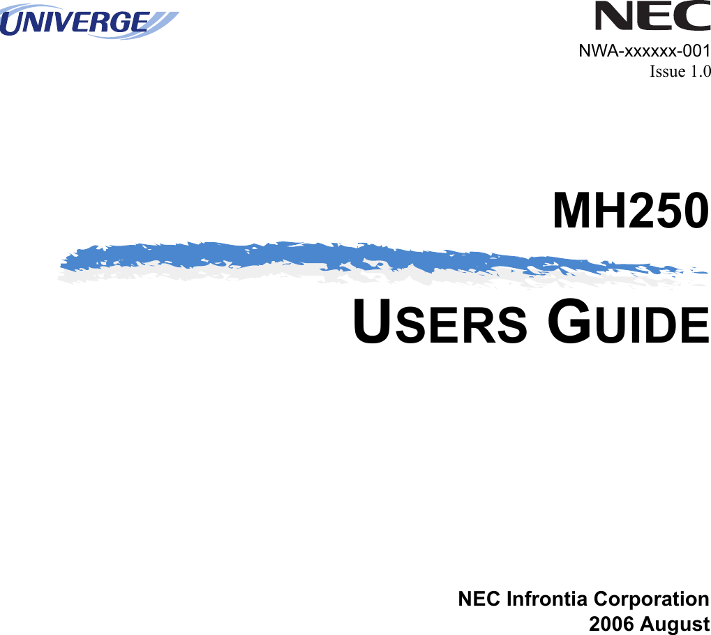 MH250USERS GUIDENEC Infrontia Corporation2006 AugustNWA-xxxxxx-001Issue 1.0