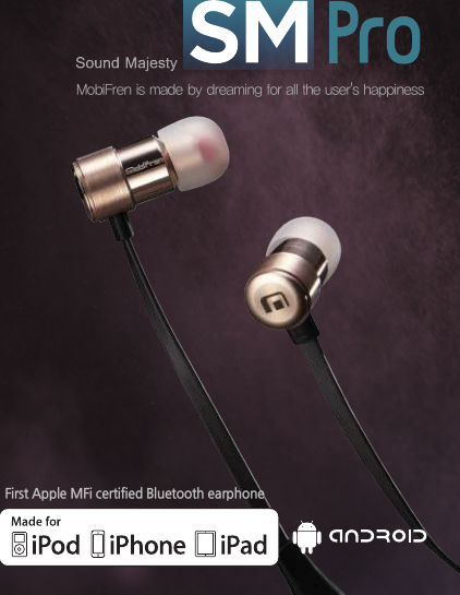 First Apple MFi certified Bluetooth earphone User GuideMobiFren is made by dreaming for all the user&apos;s happiness