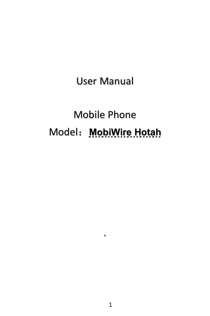 1UserUser ManualManualMobileMobile PhonePhoneModelModel：：MobiWireMobiWire HotahHotah..