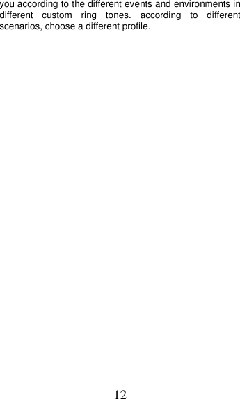 12 you according to the different events and environments in different  custom  ring  tones.  according  to  different scenarios, choose a different profile.  