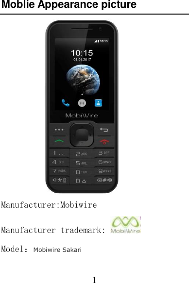 1 Moblie Appearance picture  Manufacturer:Mobiwire Manufacturer trademark:  Model：Mobiwire Sakari  