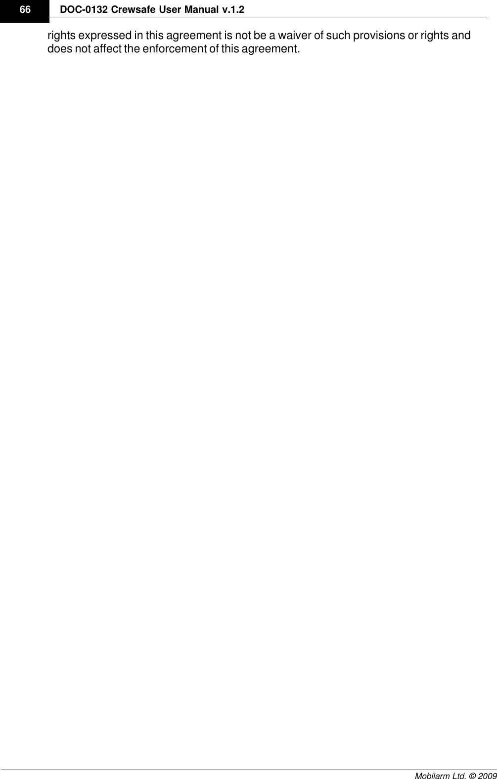 Draft66 DOC-0132 Crewsafe User Manual v.1.2Mobilarm Ltd. © 2009rights expressed in this agreement is not be a waiver of such provisions or rights anddoes not affect the enforcement of this agreement.