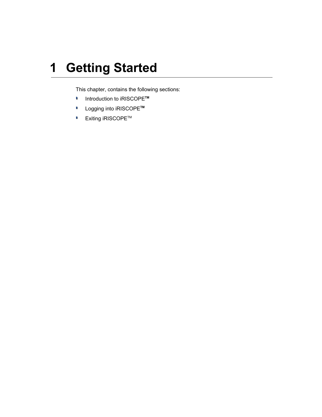  1  Getting StartedThis chapter, contains the following sections:Introduction to iRISCOPETMLogging into iRISCOPETMExiting iRISCOPETM