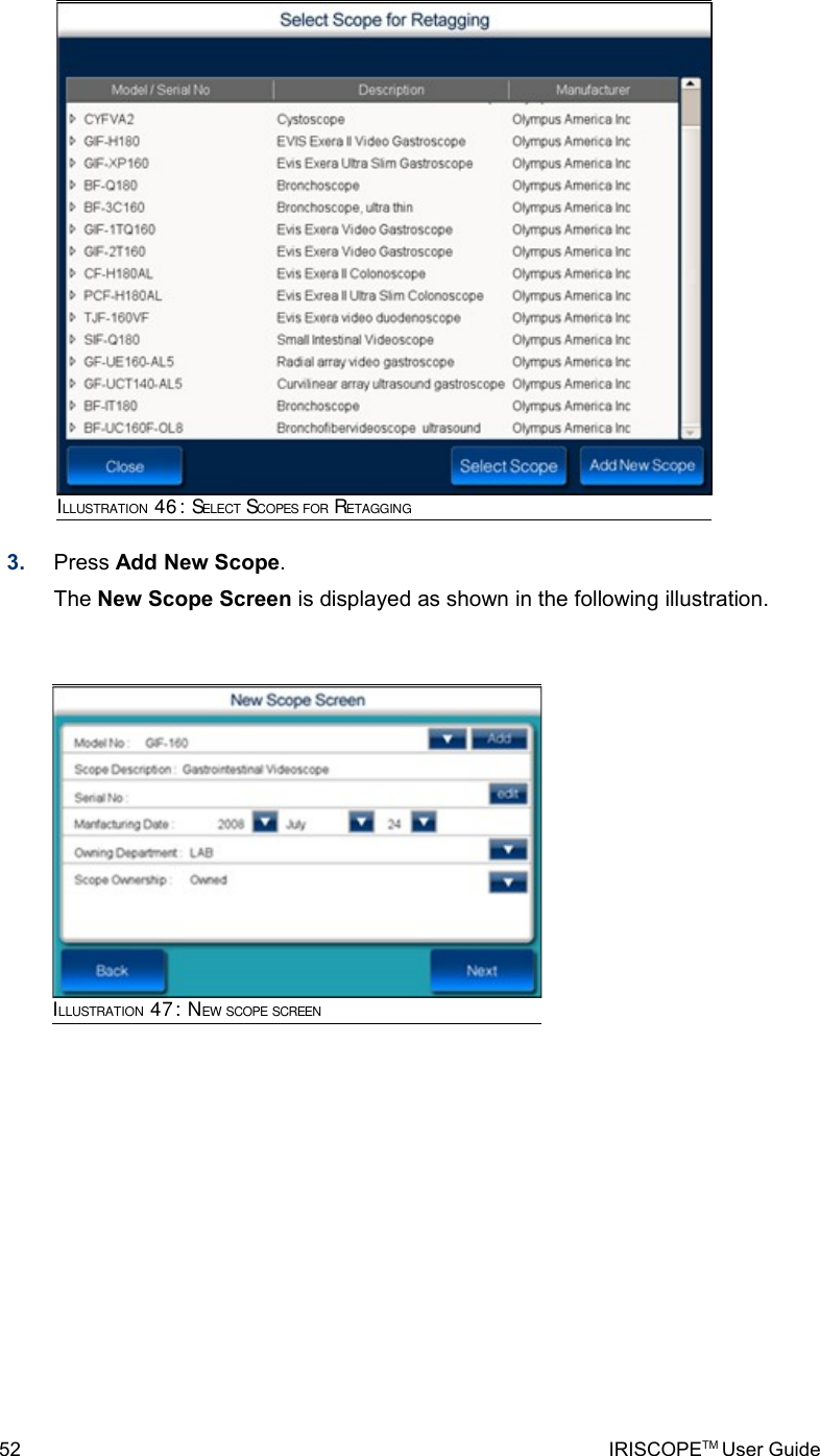 3. Press Add New Scope.The New Scope Screen is displayed as shown in the following illustration.52 IRISCOPETM User GuideILLUSTRATION 46: SELECT SCOPES FOR RETAGGINGILLUSTRATION 47: NEW SCOPE SCREEN