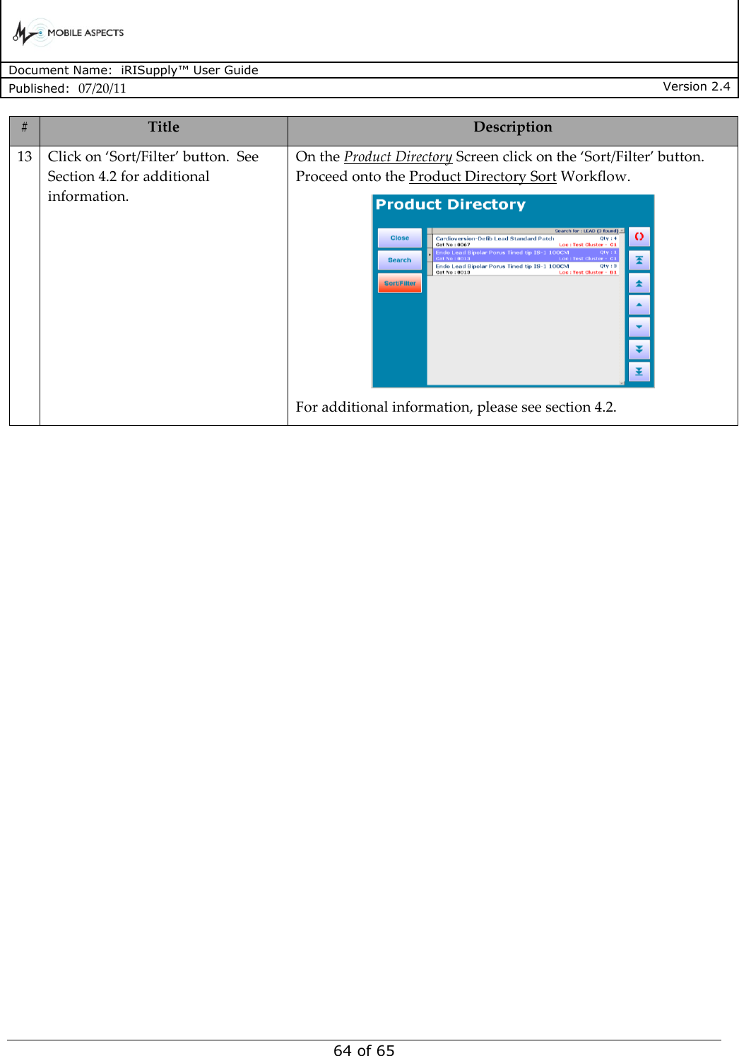      Document Name:  iRISupply™ User Guide Published:  07/20/11 Version 2.4  64 of 65 # Title Description 13 Click on ‘Sort/Filter’ button.  See Section 4.2 for additional information. On the Product Directory Screen click on the ‘Sort/Filter’ button.  Proceed onto the Product Directory Sort Workflow.    For additional information, please see section 4.2.  