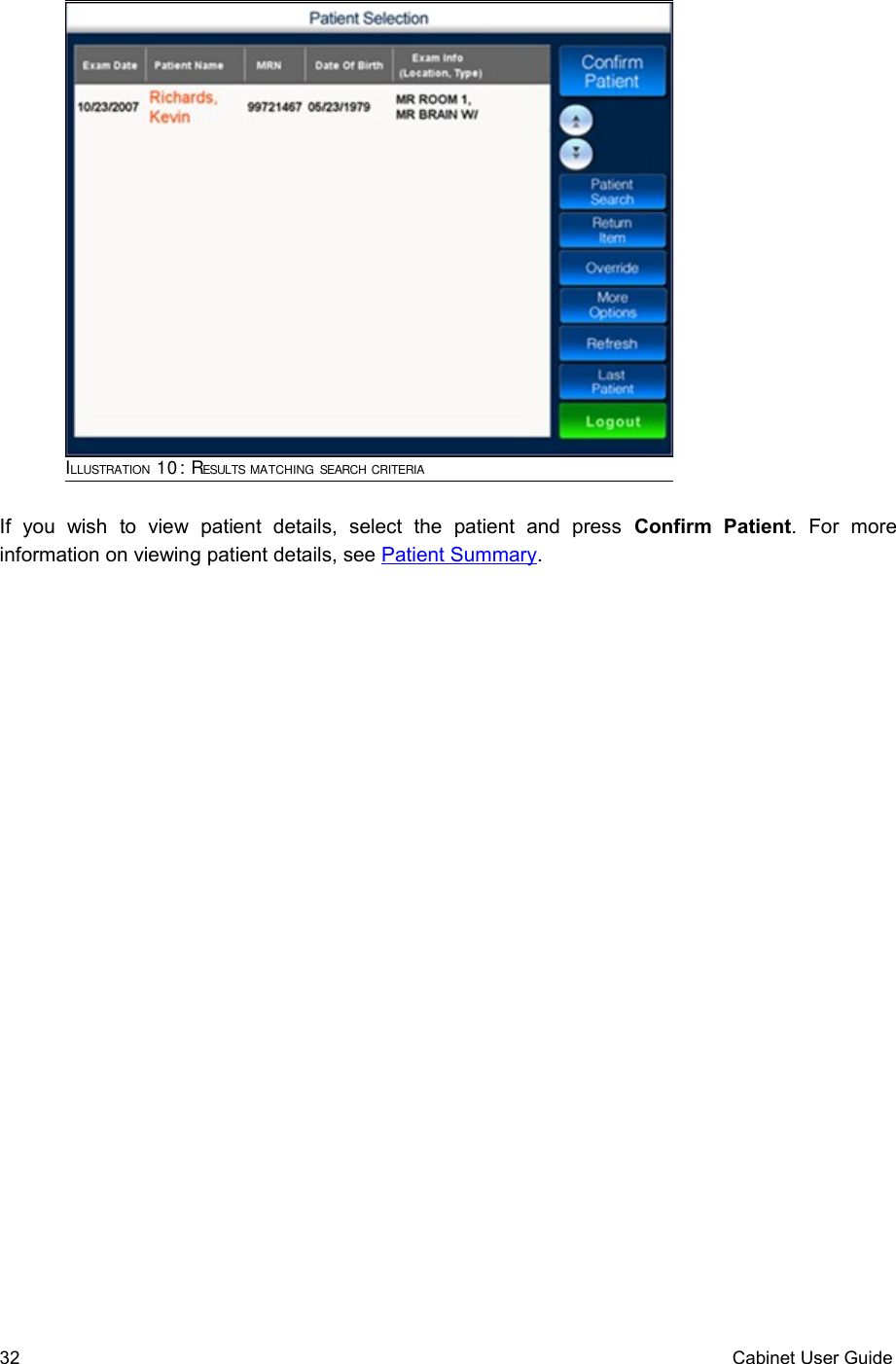 If   you   wish   to   view   patient   details,   select   the   patient   and   press  Confirm   Patient.   For   more information on viewing patient details, see Patient Summary.32 Cabinet User GuideILLUSTRATION 10: RESULTS MATCHING SEARCH CRITERIA