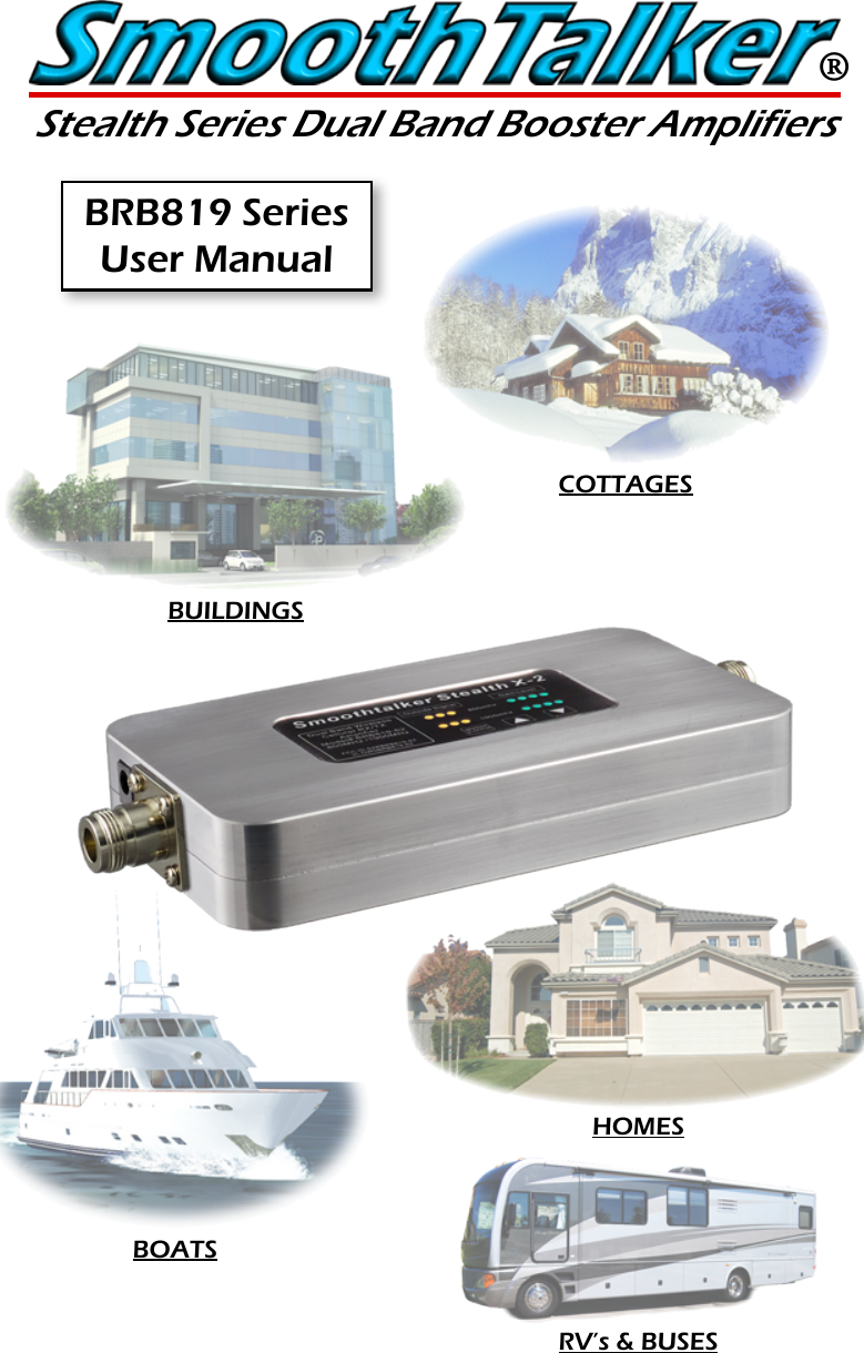 &reg;Stealth Series Dual Band Booster AmplifiersBRB819 Series User ManualCOTTAGESBUILDINGSHOMESBOATSRV&rsquo;s &amp; BUSES
