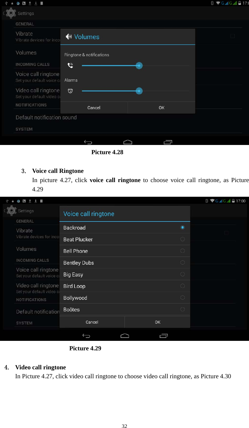     32                              Picture 4.28  3. Voice call Ringtone In picture 4.27, click voice call ringtone to choose voice call ringtone, as Picture 4.29                         Picture 4.29  4. Video call ringtone In Picture 4.27, click video call ringtone to choose video call ringtone, as Picture 4.30 
