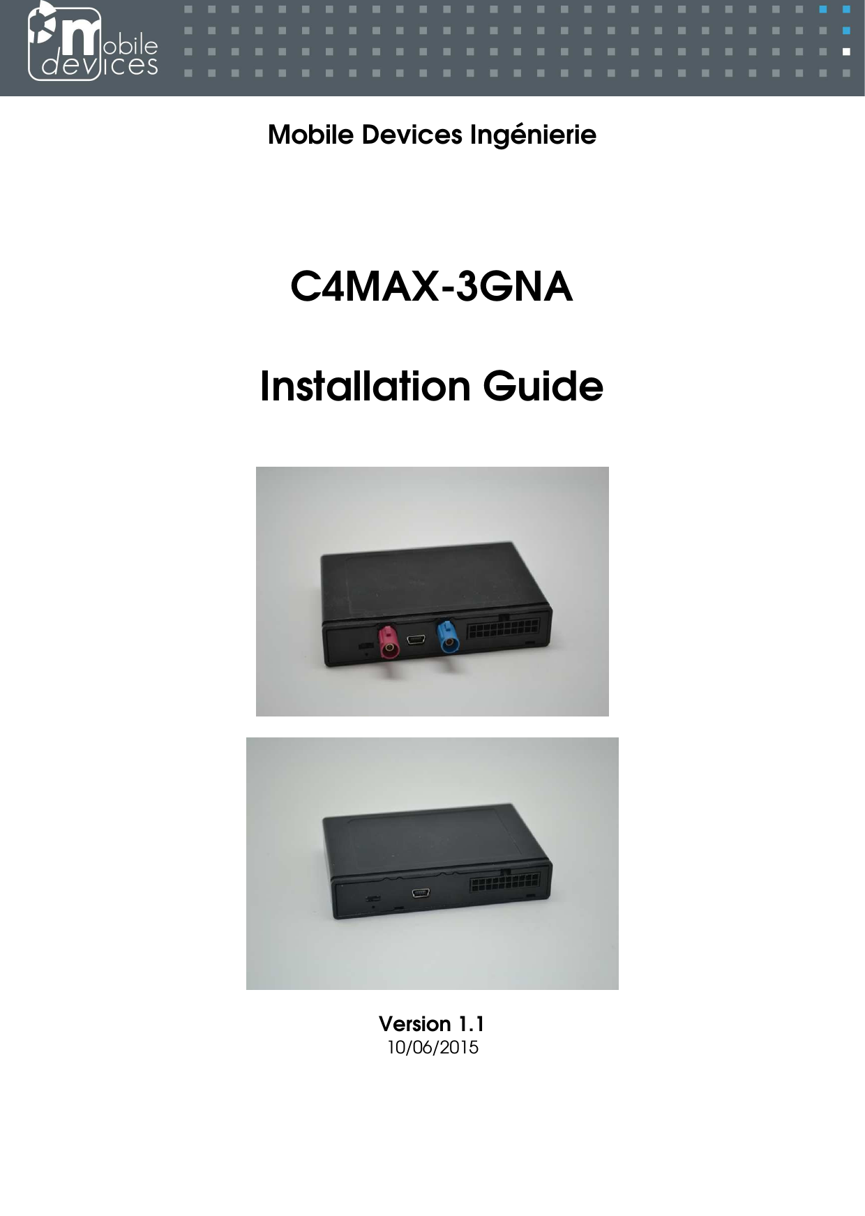   Mobile Devices Ingénierie      C4MAX-3GNA   Installation Guide       Version 1.1 10/06/2015 