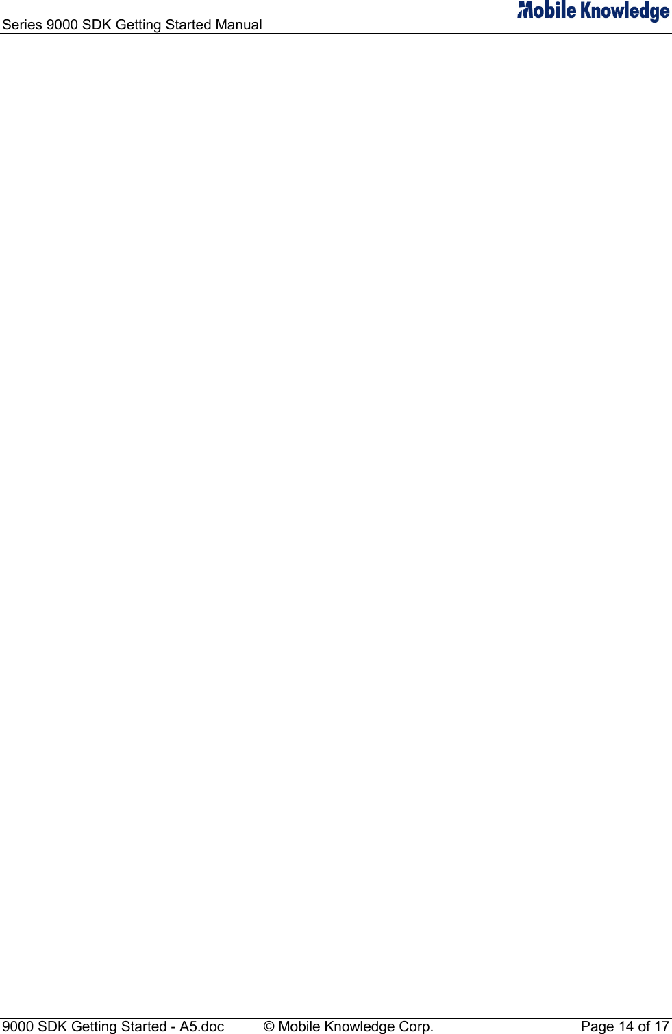 Series 9000 SDK Getting Started Manual   9000 SDK Getting Started - A5.doc    &copy; Mobile Knowledge Corp.  Page 14 of 17 