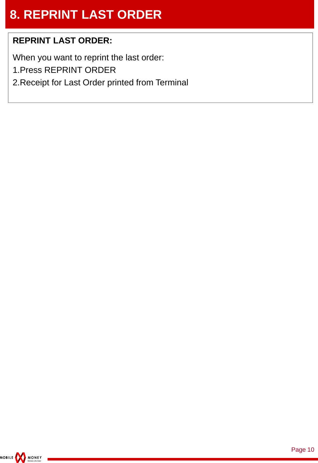 Page 108. REPRINT LAST ORDERREPRINT LAST ORDER: When you want to reprint the last order:1.Press REPRINT ORDER2.Receipt for Last Order printed from Terminal