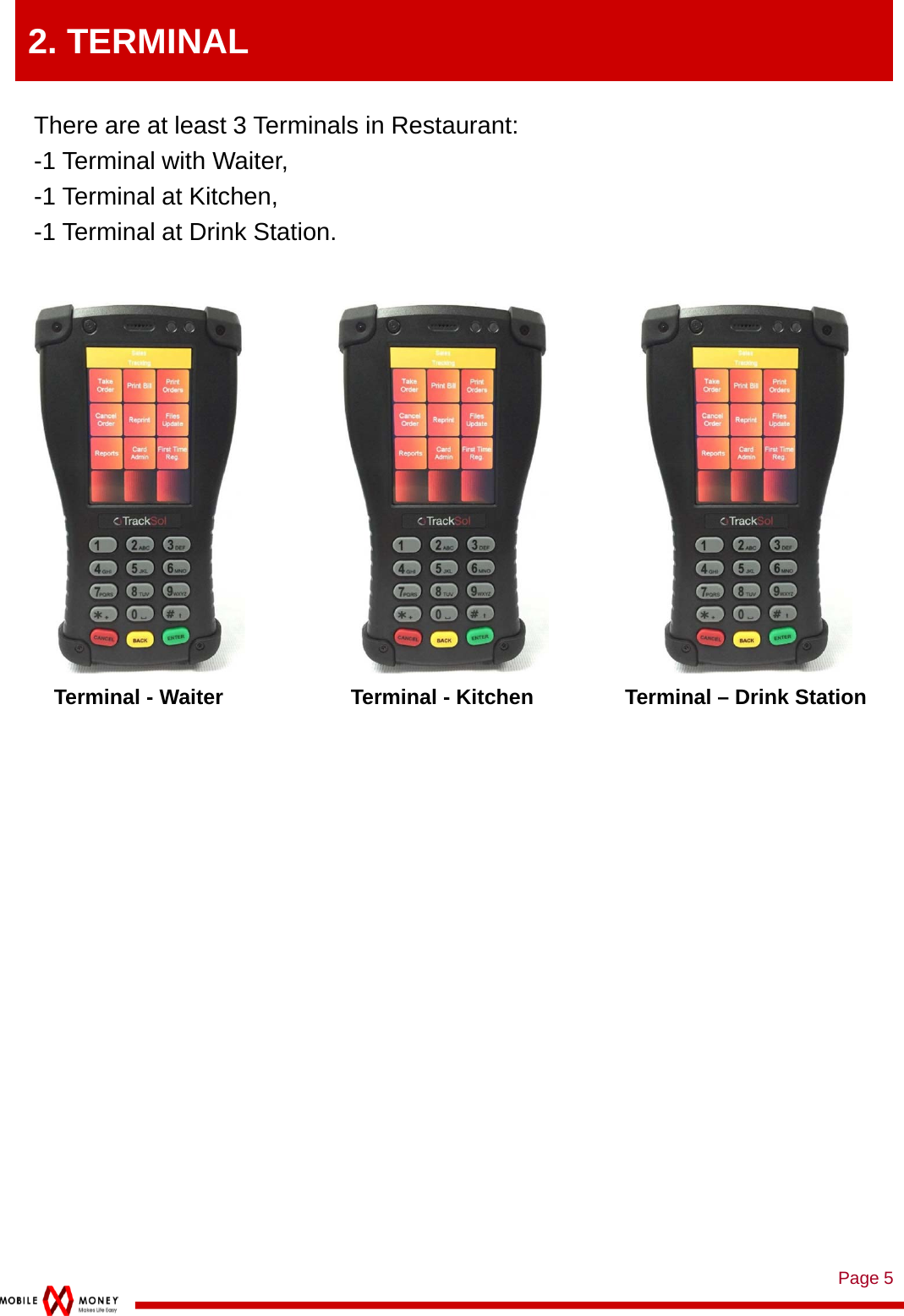 Page 52. TERMINALTerminal - Waiter Terminal - Kitchen Terminal – Drink StationThere are at least 3 Terminals in Restaurant:-1 Terminal with Waiter, -1 Terminal at Kitchen,-1 Terminal at Drink Station.