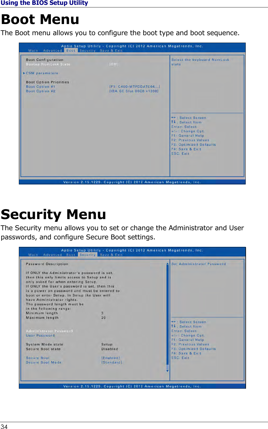 Using the BIOS Setup Utility 34                                                              Boot Menu The Boot menu allows you to configure the boot type and boot sequence.   Security Menu The Security menu allows you to set or change the Administrator and User passwords, and configure Secure Boot settings.   