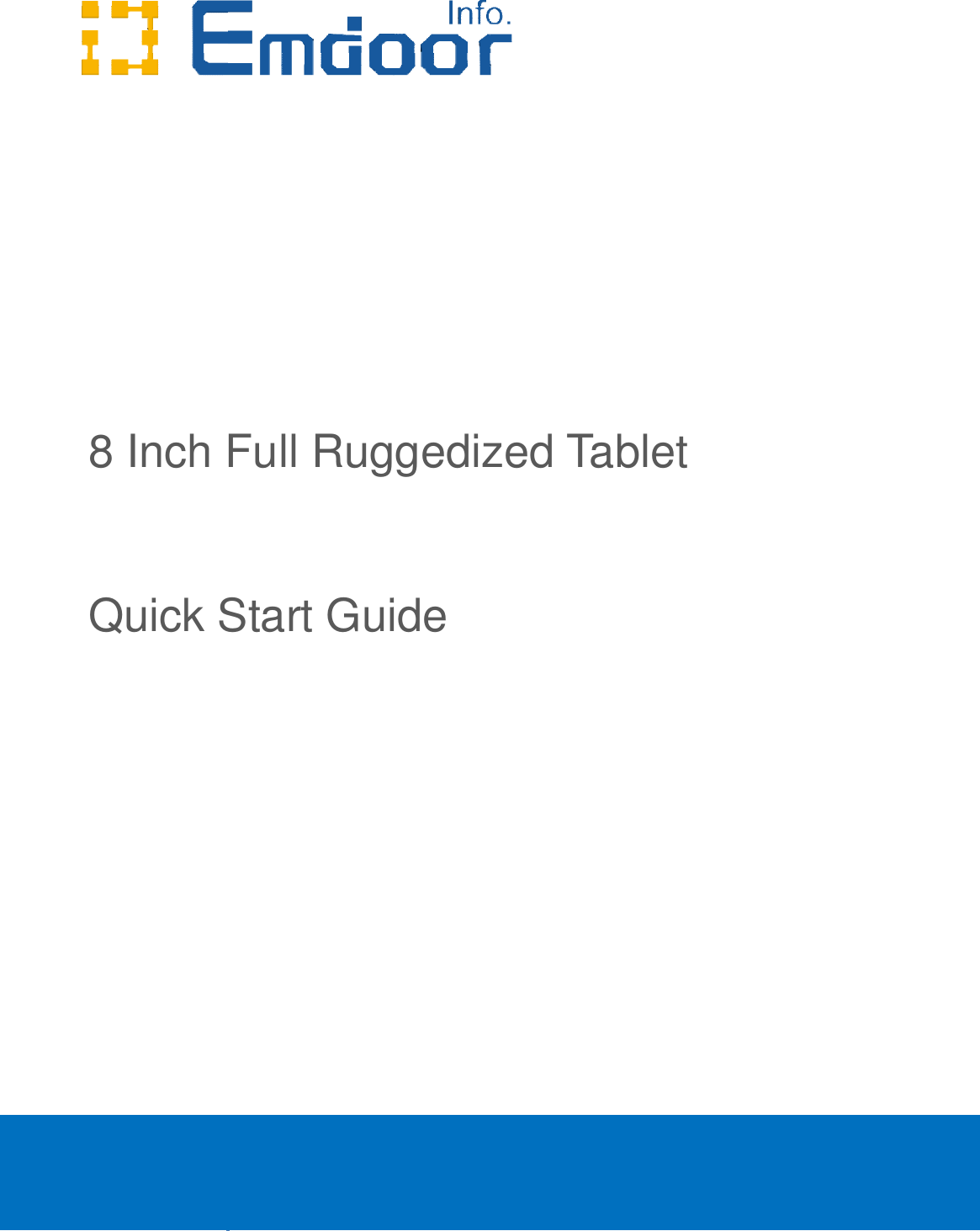 1               8 Inch Full Ruggedized Tablet                                 Quick Start Guide               8 Inch Full Ruggedized Tablet                                  Quick Start Guide                                  