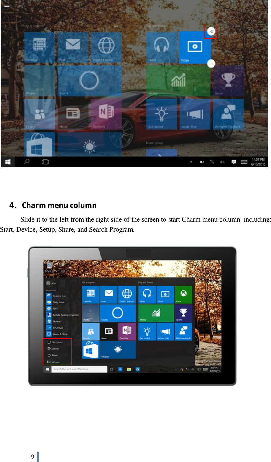  9                                  ．4Charm menu column       Slide it to the left from the right side of the screen to start Charm menu column, including: Start, Device, Setup, Share, and Search Program.         