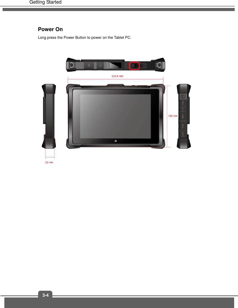   Getting Started 3-4 Power On Long press the Power Button to power on the Tablet PC.              