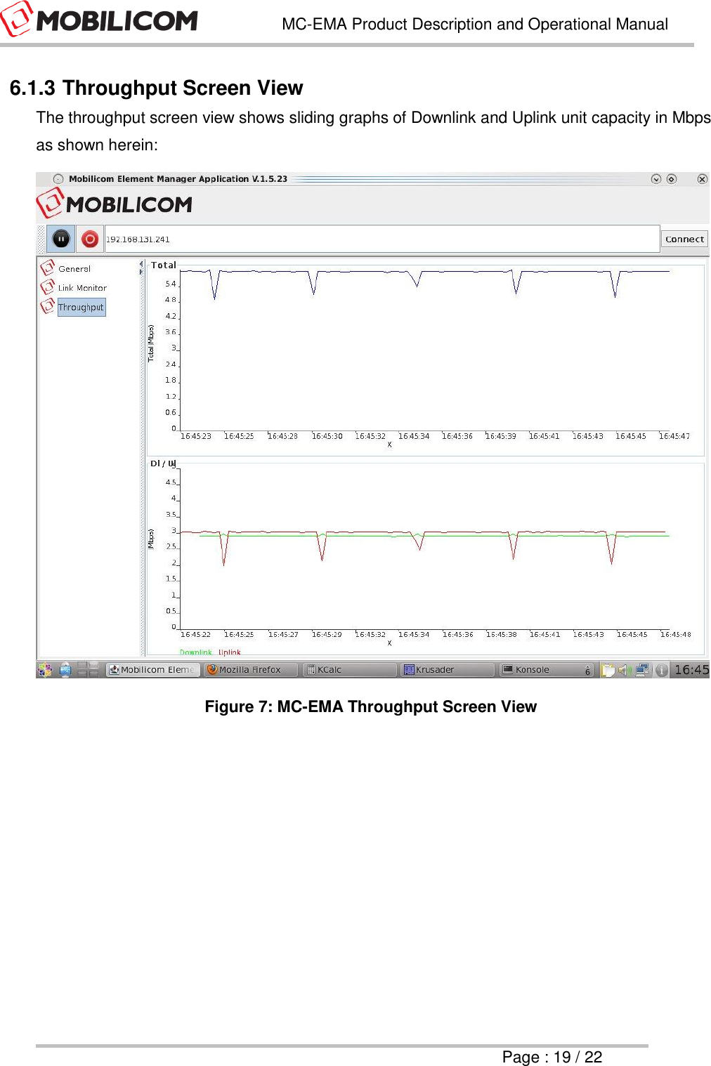   MC-EMA Product Description and Operational Manual     Page : 19 / 22  6.1.3 Throughput Screen View The throughput screen view shows sliding graphs of Downlink and Uplink unit capacity in Mbps as shown herein:  Figure 7: MC-EMA Throughput Screen View   