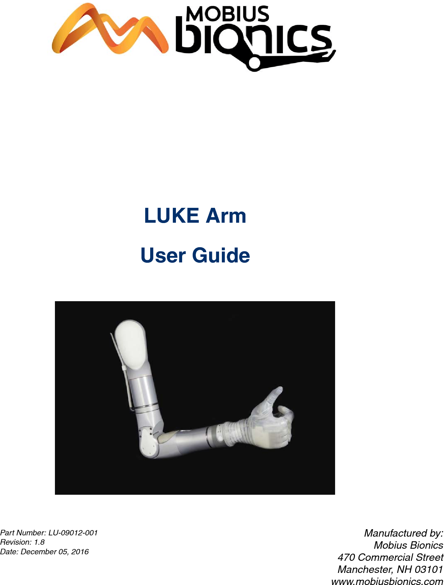 Part Number: LU-09012-001Revision: 1.8Date: December 05, 2016Manufactured by:Mobius Bionics470 Commercial StreetManchester, NH 03101www.mobiusbionics.comLUKE ArmUser Guide