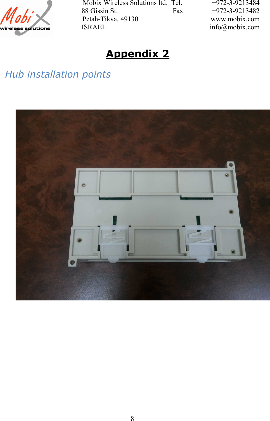 Mobix Wireless Solutions ltd.  Tel. +972-3-921348488 Gissin St.                               Fax +972-3-9213482 Petah-Tikva, 49130 www.mobix.com ISRAEL info@mobix.com8Appendix 2Hub installation points