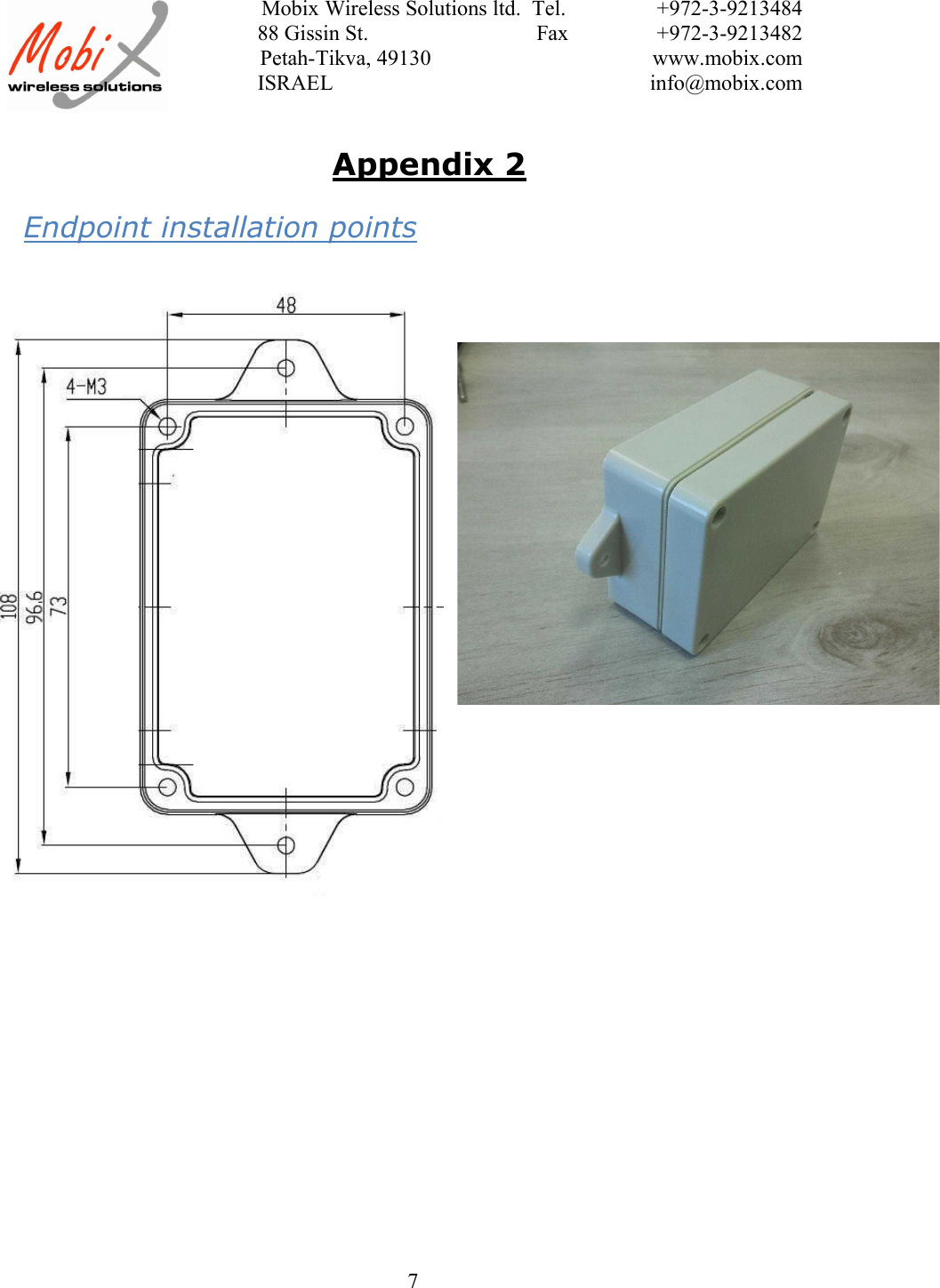 Mobix Wireless Solutions ltd.  Tel. +972-3-921348488 Gissin St.                               Fax +972-3-9213482 Petah-Tikva, 49130 www.mobix.com ISRAEL info@mobix.com7Appendix 2Endpoint installation points