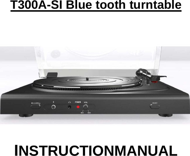   T300A-SI Blue tooth turntable    INSTRUCTIONMANUAL  