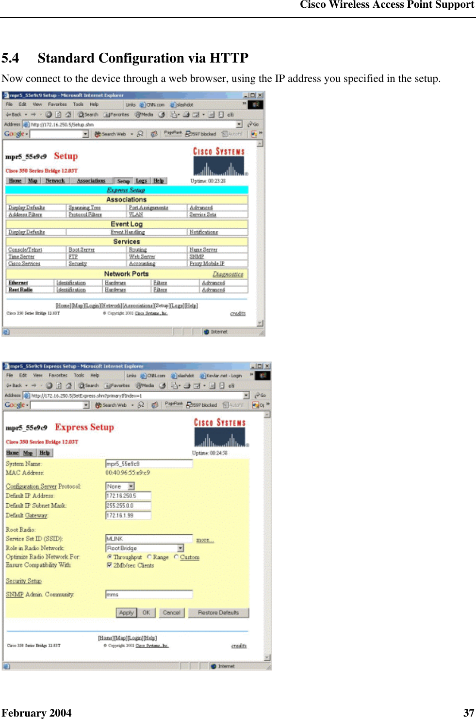  Cisco Wireless Access Point Support February 2004  37 5.4 Standard Configuration via HTTP Now connect to the device through a web browser, using the IP address you specified in the setup.    