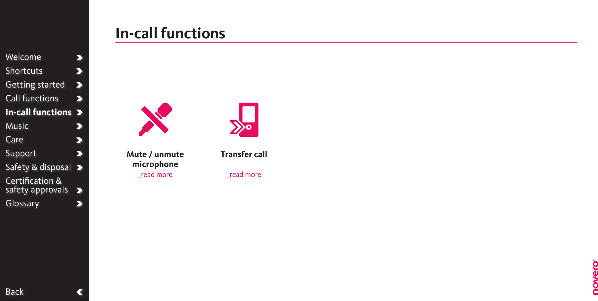 BackWelcomeShortcutsGetting startedCall functionsIn-call functionsMusicCareSupportSafety &amp; disposalCertiﬁcation &amp;  safety approvalsGlossaryMute / unmute  microphone_read moreIn-call functionsTransfer call_read more