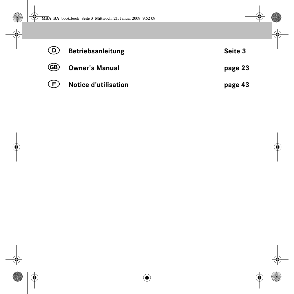 쮕Betriebsanleitung Seite 3Owner&apos;s Manual page 23Notice d&apos;utilisation page 43MBA_BA_book.book  Seite 3  Mittwoch, 21. Januar 2009  9:52 09