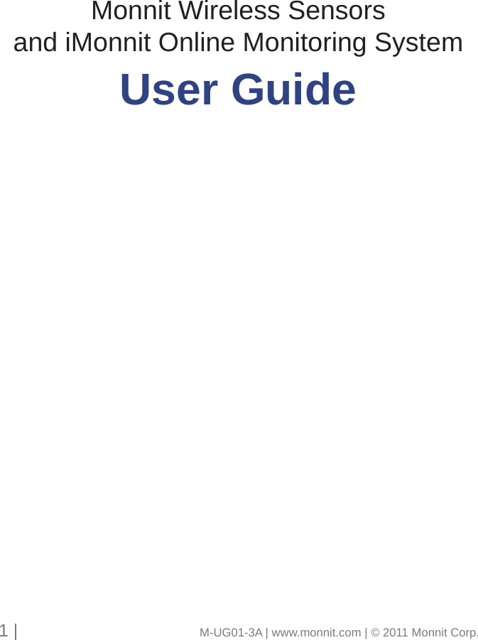 Monnit Wireless Sensorsand iMonnit Online Monitoring SystemUser Guide1 |                                       M-UG01-3A | www.monnit.com | © 2011 Monnit Corp.