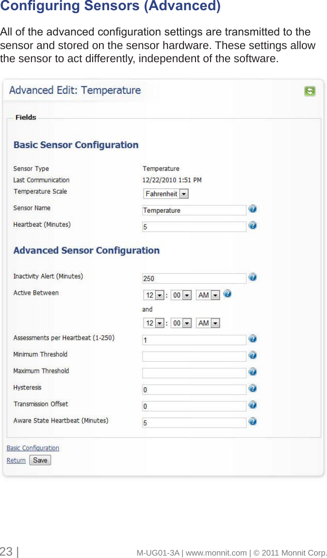 Conguring Sensors (Advanced) Alloftheadvancedcongurationsettingsaretransmittedtothesensor and stored on the sensor hardware. These settings allow the sensor to act differently, independent of the software.23 |                                       M-UG01-3A | www.monnit.com | © 2011 Monnit Corp.