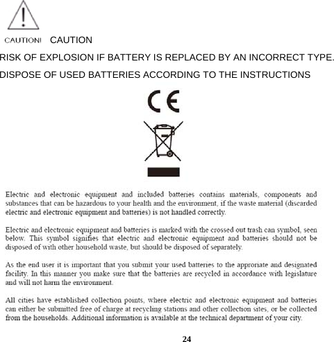  24 CAUTION RISK OF EXPLOSION IF BATTERY IS REPLACED BY AN INCORRECT TYPE. DISPOSE OF USED BATTERIES ACCORDING TO THE INSTRUCTIONS  