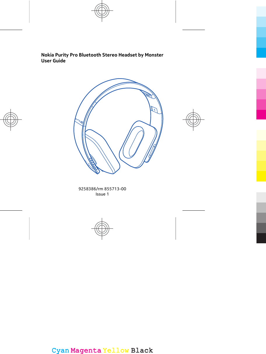 Nokia Purity Pro Bluetooth Stereo Headset by MonsterUser Guide9258386/rm 855713-00Issue 1CyanCyanMagentaMagentaYellowYellowBlackBlack