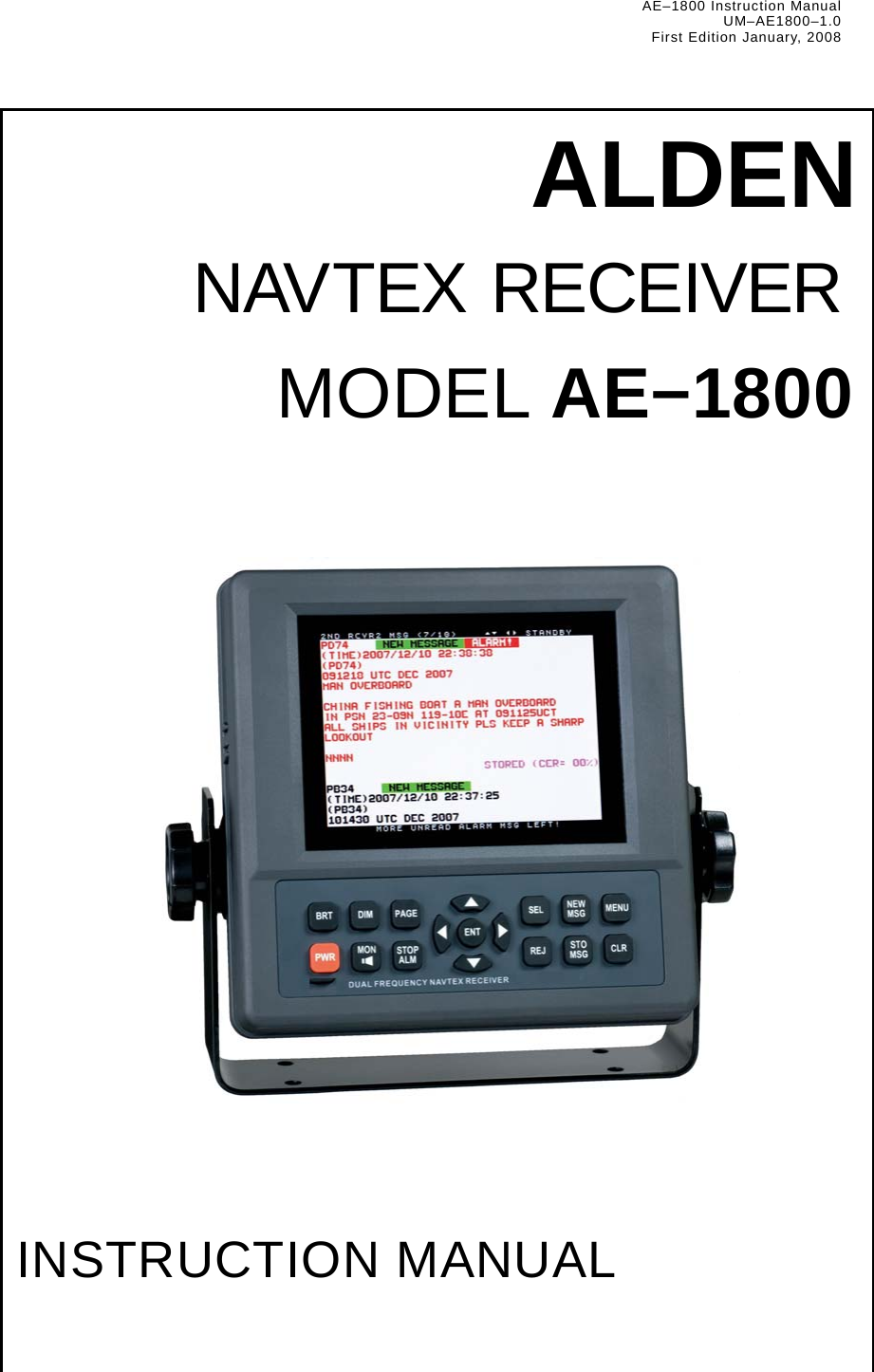 AE–1800 Instruction Manual UM–AE1800–1.0 First Edition January, 2008                                                    ALDEN NAVTEX RECEIVER MODEL AE–1800                    INSTRUCTION MANUAL 