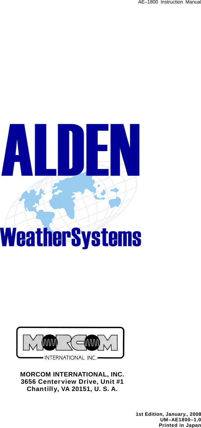 AE–1800 Instruction Manual                                              MORCOM INTERNATIONAL, INC. 3656 Centerview Drive, Unit #1 Chantilly, VA 20151, U. S. A.    1st Edition, January., 2008 UM–AE1800–1.0 Printed in Japan 