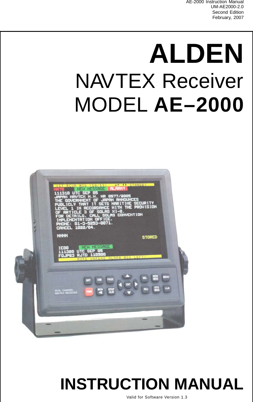 AE-2000 Instruction Manual UM-AE2000-2.0 Second Edition February, 2007   ALDEN  NAVTEX Receiver  MODEL AE–2000                                  INSTRUCTION MANUAL  Valid for Software Version 1.3