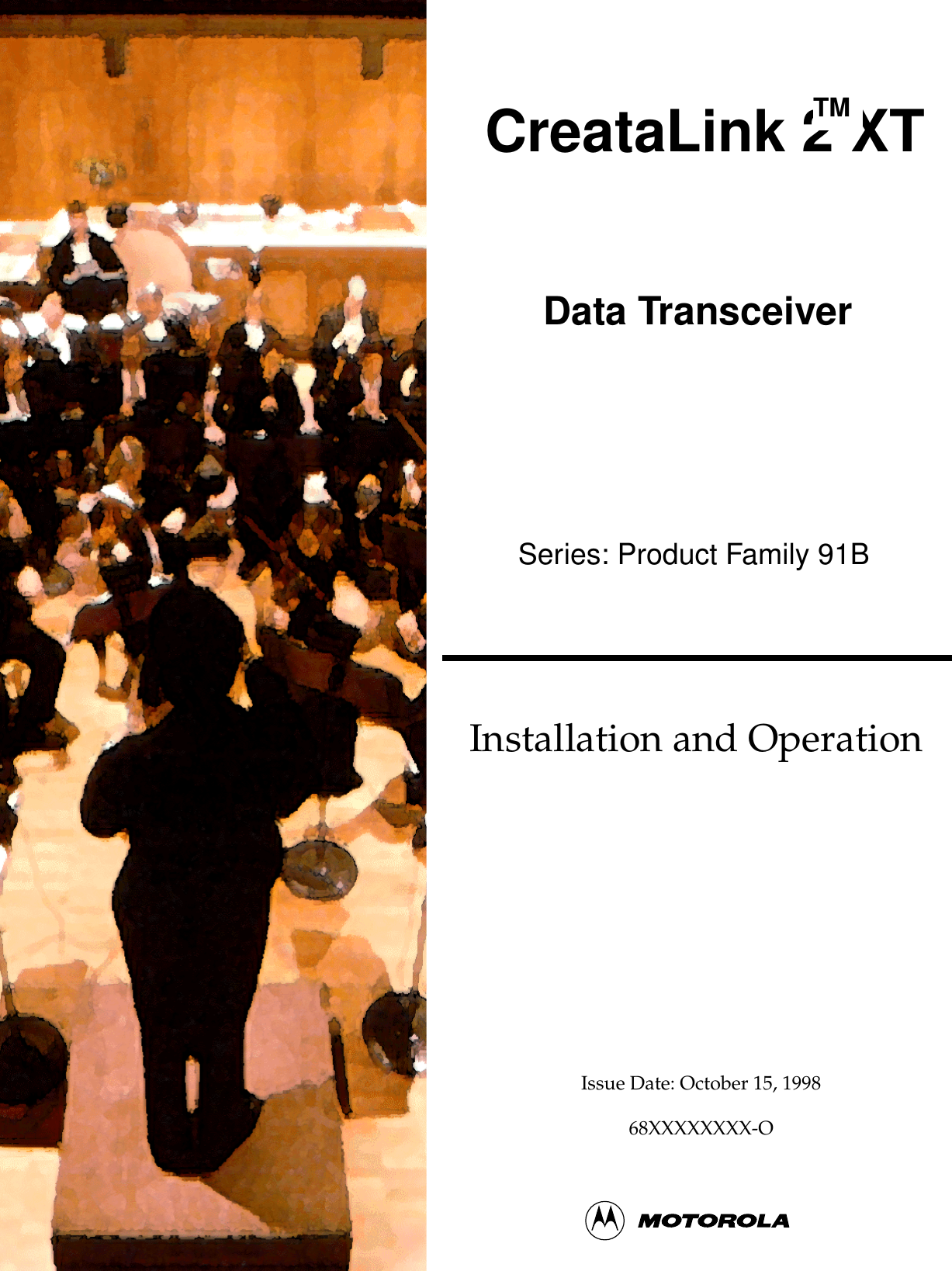  CreataLink 2 XTInstallation and OperationIssue Date: October 15, 199868XXXXXXXX-OSeries: Product Family 91BData TransceiverTM