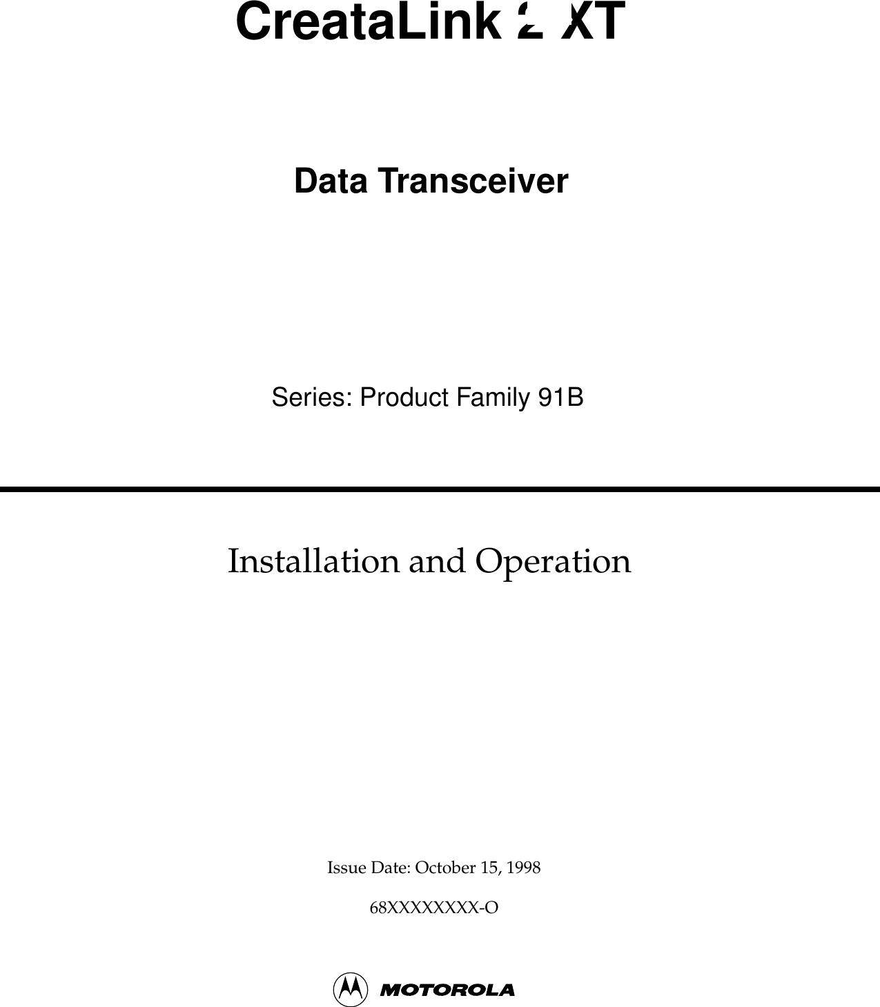 CreataLink 2 XTInstallation and OperationIssue Date: October 15, 199868XXXXXXXX-OSeries: Product Family 91BData Transceiver